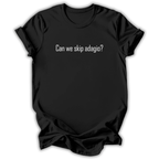 Can We Skip Adagio T-Shirt