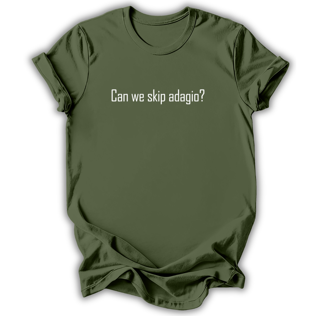Can We Skip Adagio T-Shirt