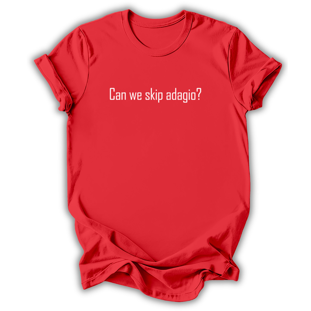 Can We Skip Adagio T-Shirt