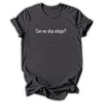 Can We Skip Adagio T-Shirt