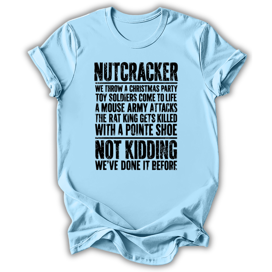 Nutcracker Not Kidding T-Shirt