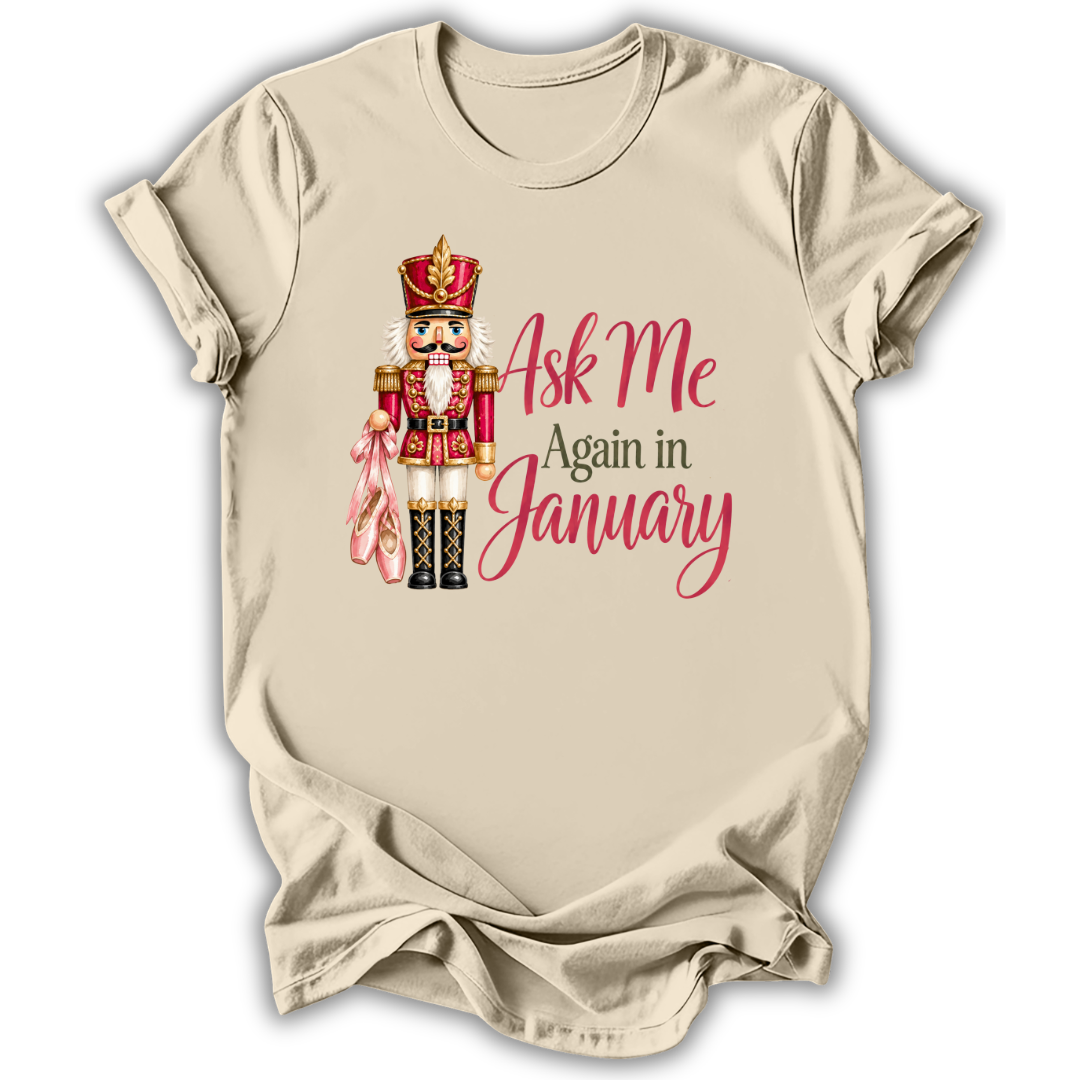 Ask Again in January T-Shirt