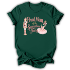 A dark green short-sleeve t-shirt with a graphic on the front that reads 'Proud Mom of the Sugarplum Fairy' in pink script, accompanied by illustrations of a nutcracker, a pink tutu, and a small fairy figure, shown on a white background.