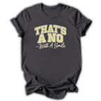 A dark charcoal gray t-shirt with a graphic print that reads 'THAT'S A NO .