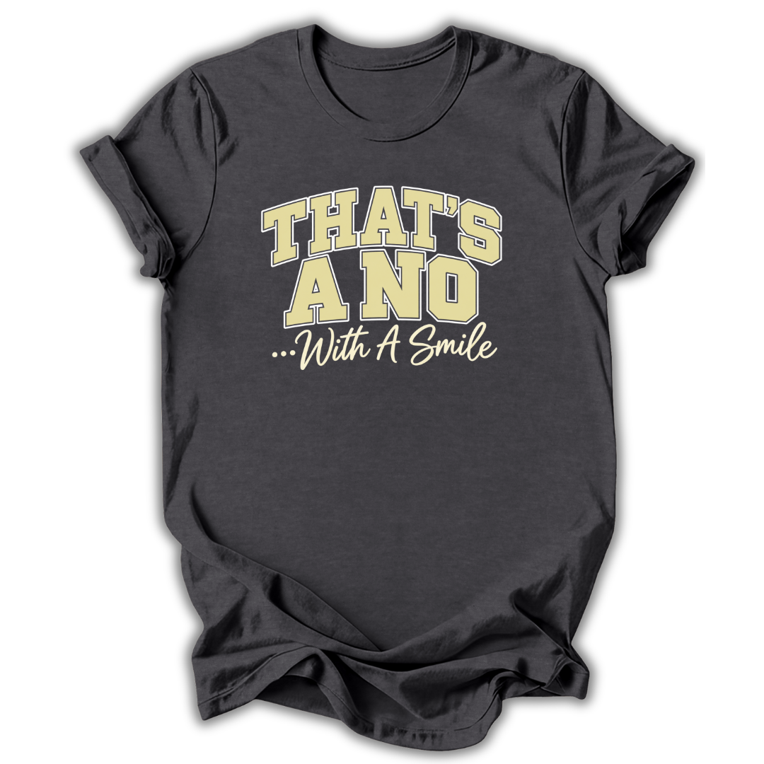 A dark charcoal gray t-shirt with a graphic print that reads 'THAT'S A NO .