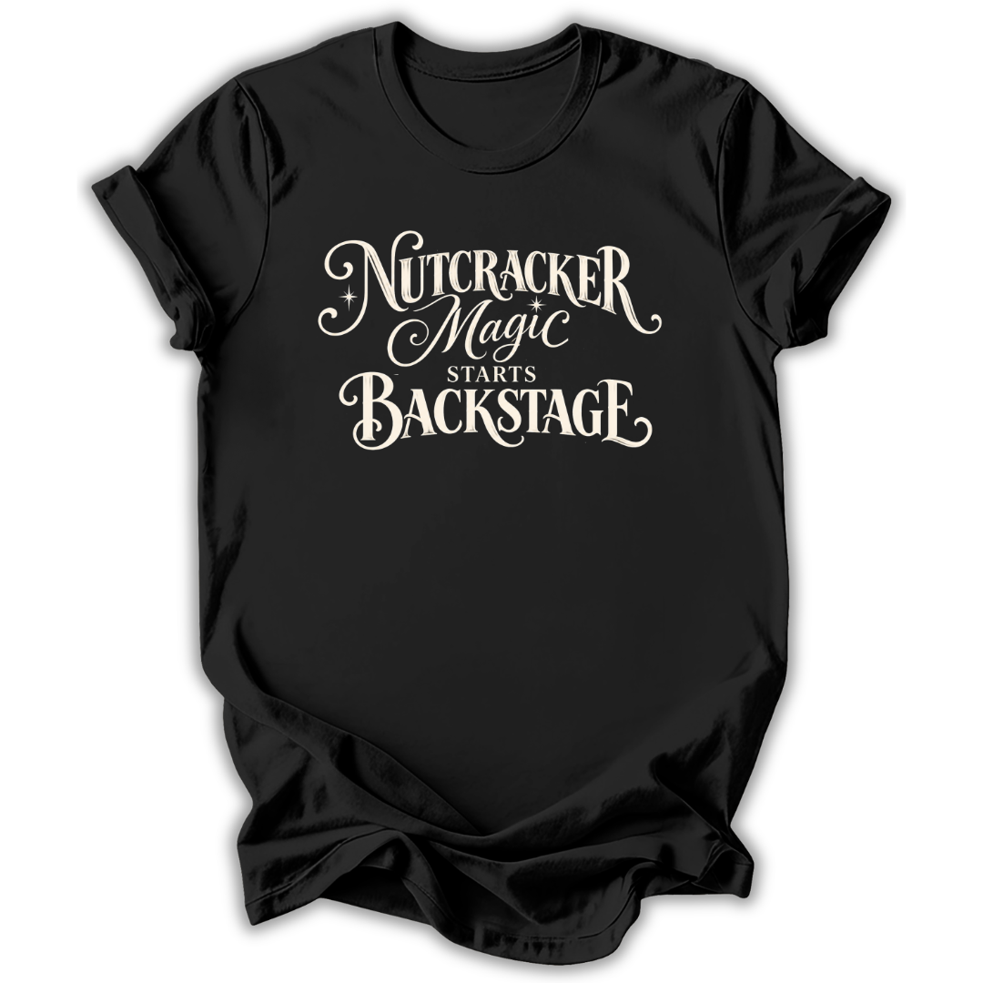 Nutcracker Magic Starts Backstage T-Shirt