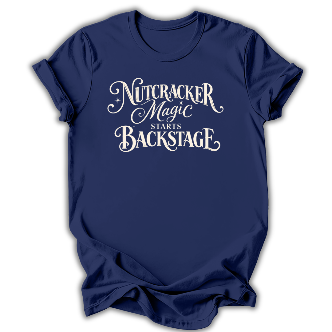 Nutcracker Magic Starts Backstage T-Shirt