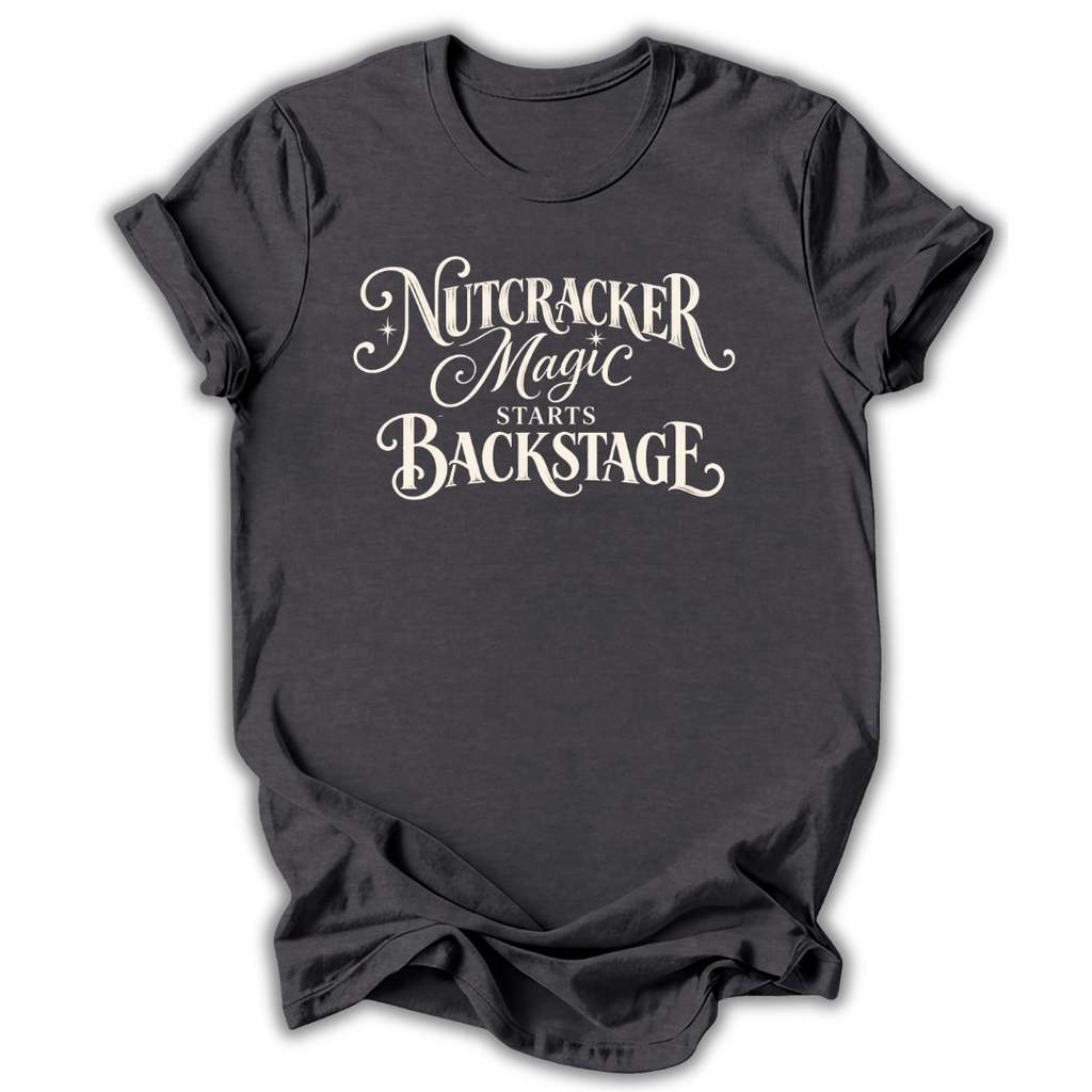 Nutcracker Magic Starts Backstage T-Shirt