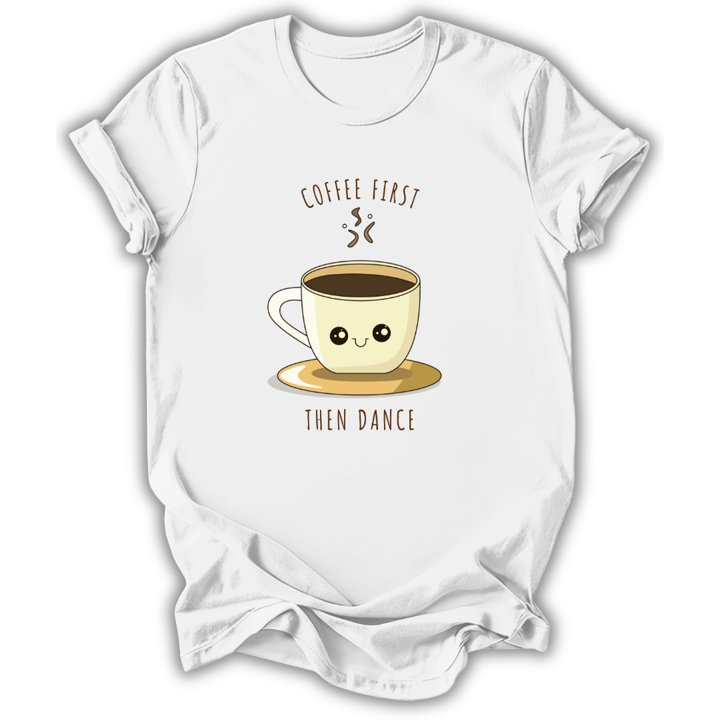 Coffee First Then Dance T-Shirt