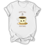Coffee First Then Dance T-Shirt