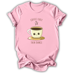 Coffee First Then Dance T-Shirt