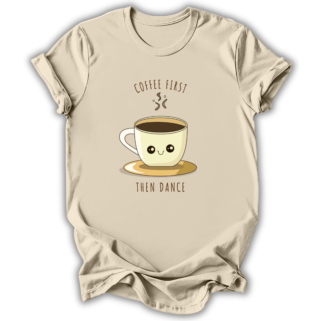 Coffee First Then Dance T-Shirt