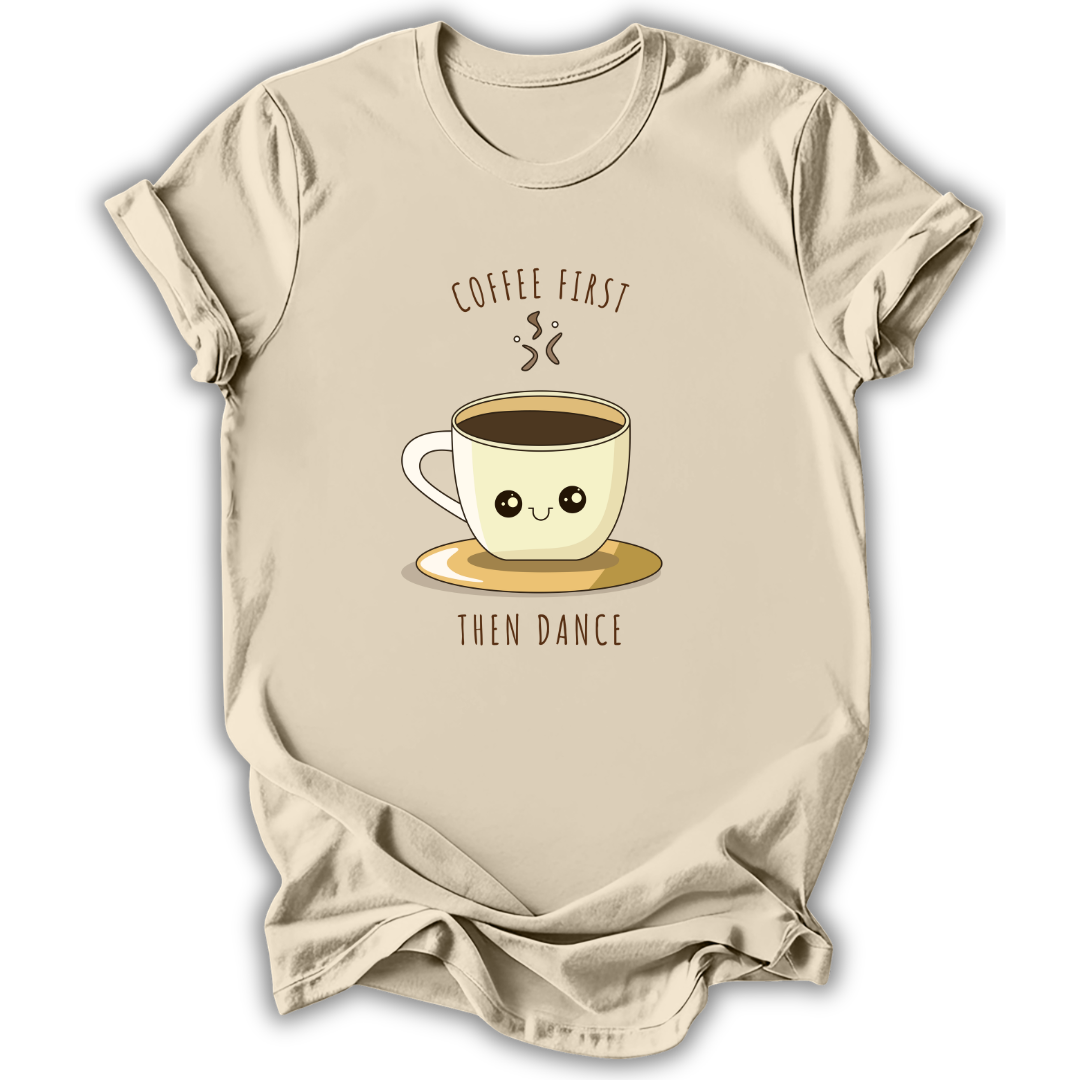 Coffee First Then Dance T-Shirt