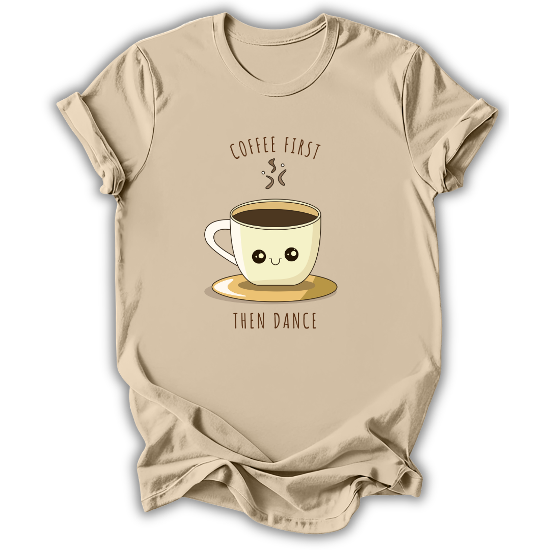Coffee First Then Dance T-Shirt