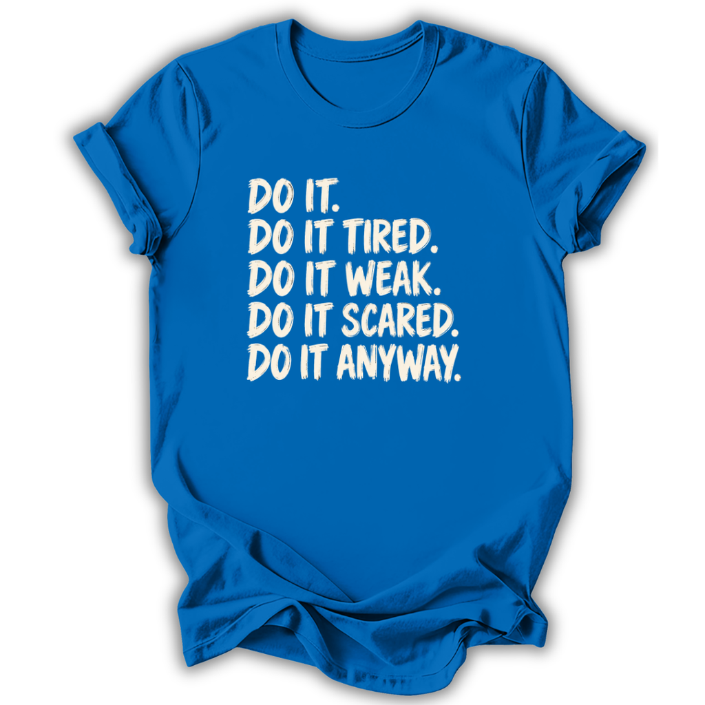 Do It Anyway T-Shirt