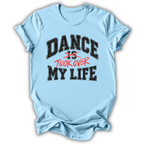 Dance Took Over My Life T-Shirt
