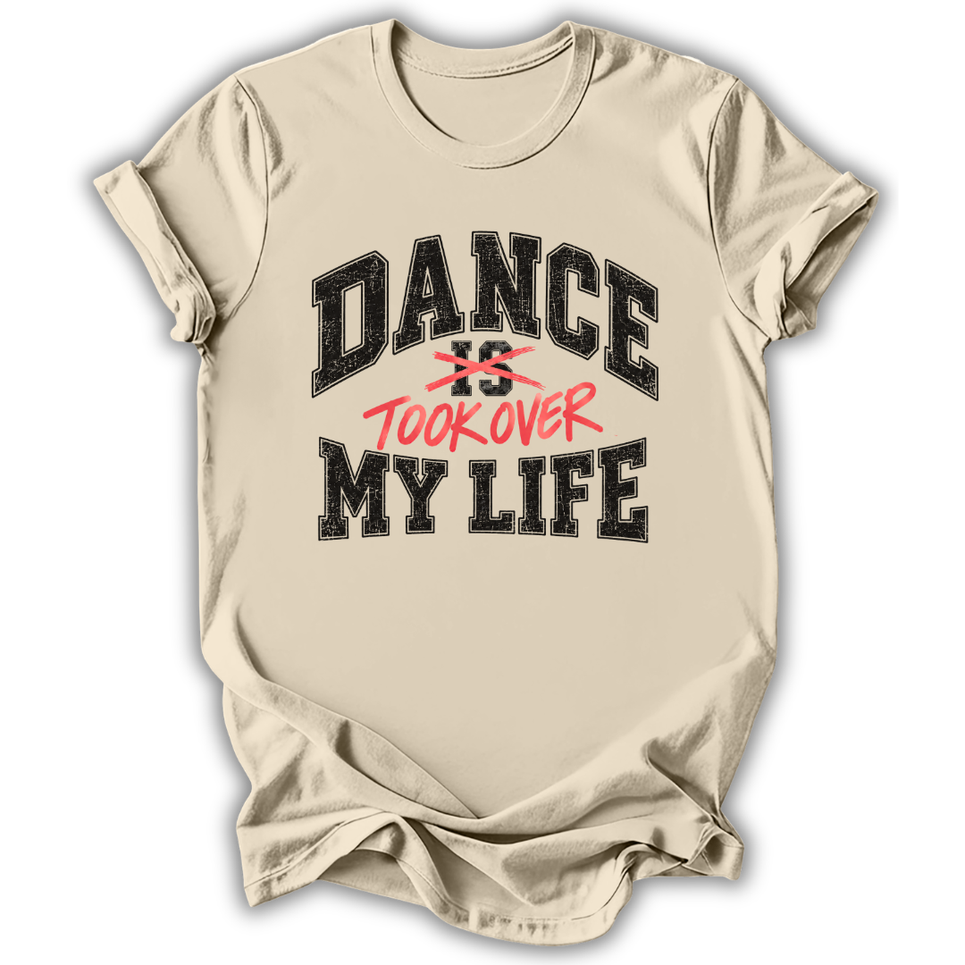 Dance Took Over My Life T-Shirt
