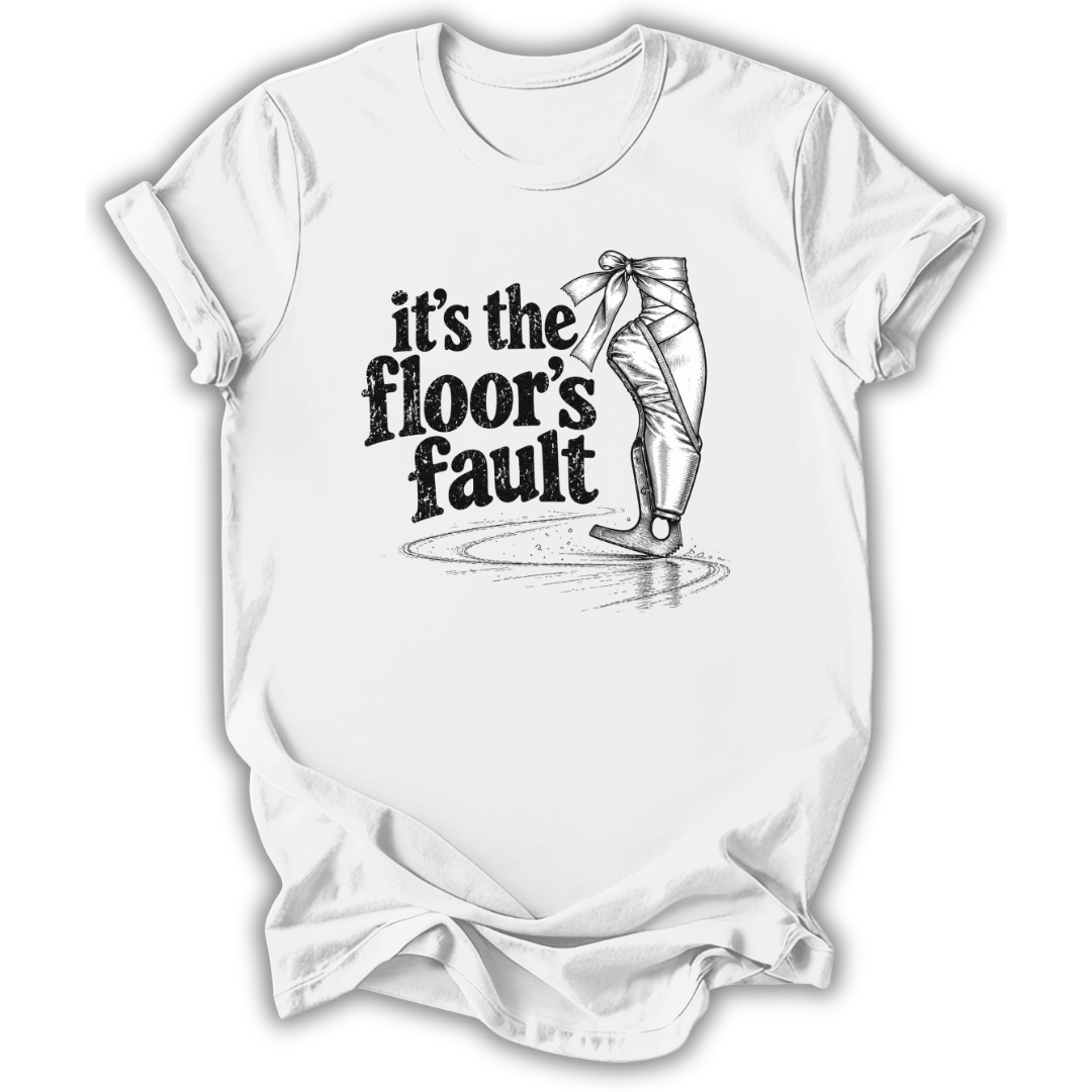 The Floor's Fault T-Shirt