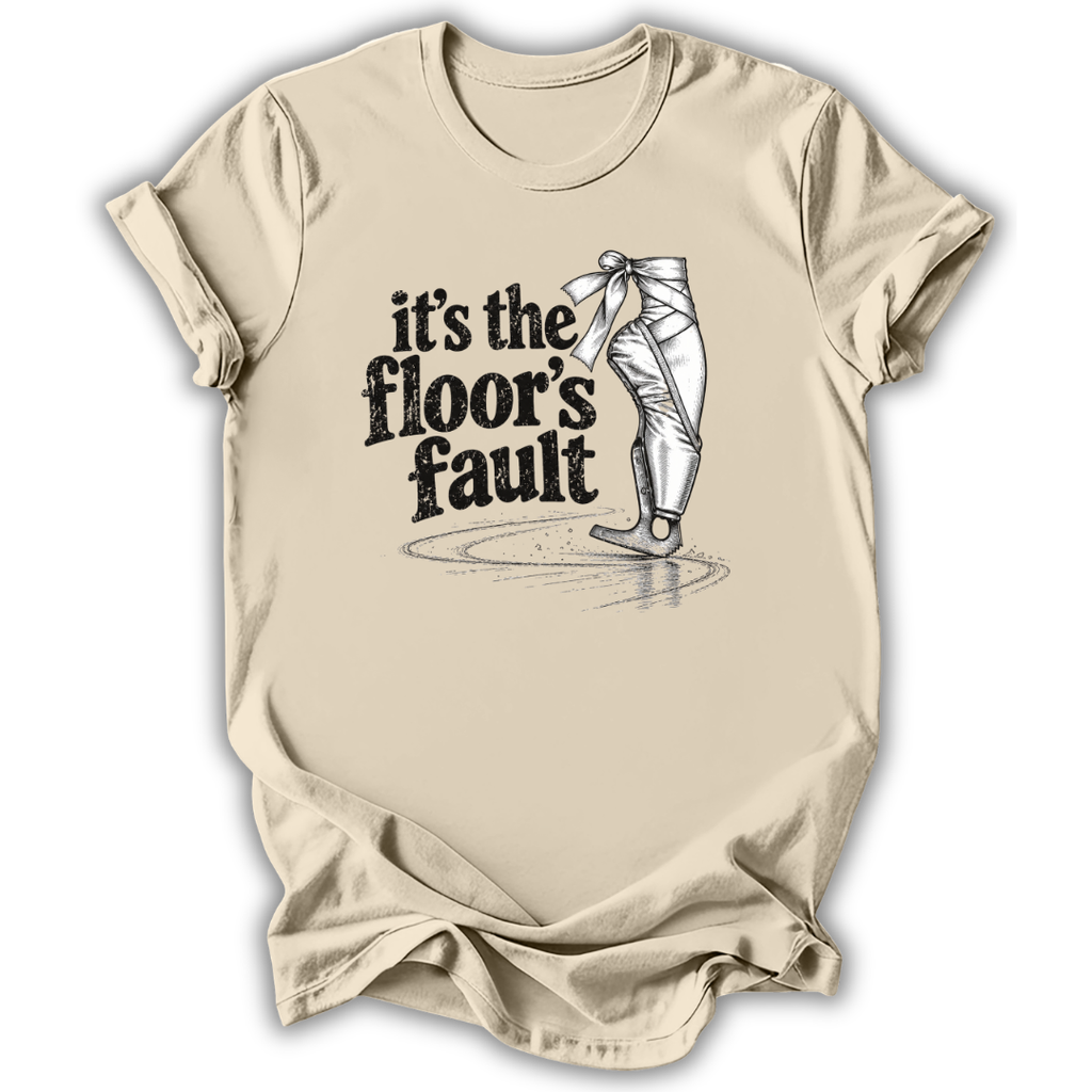 The Floor's Fault T-Shirt
