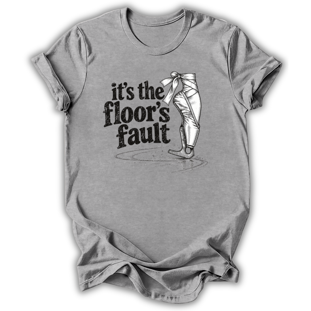 The Floor's Fault T-Shirt