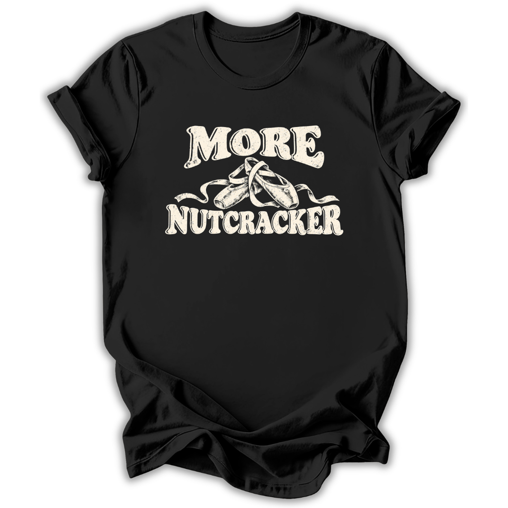 More Nutcracker T-Shirt