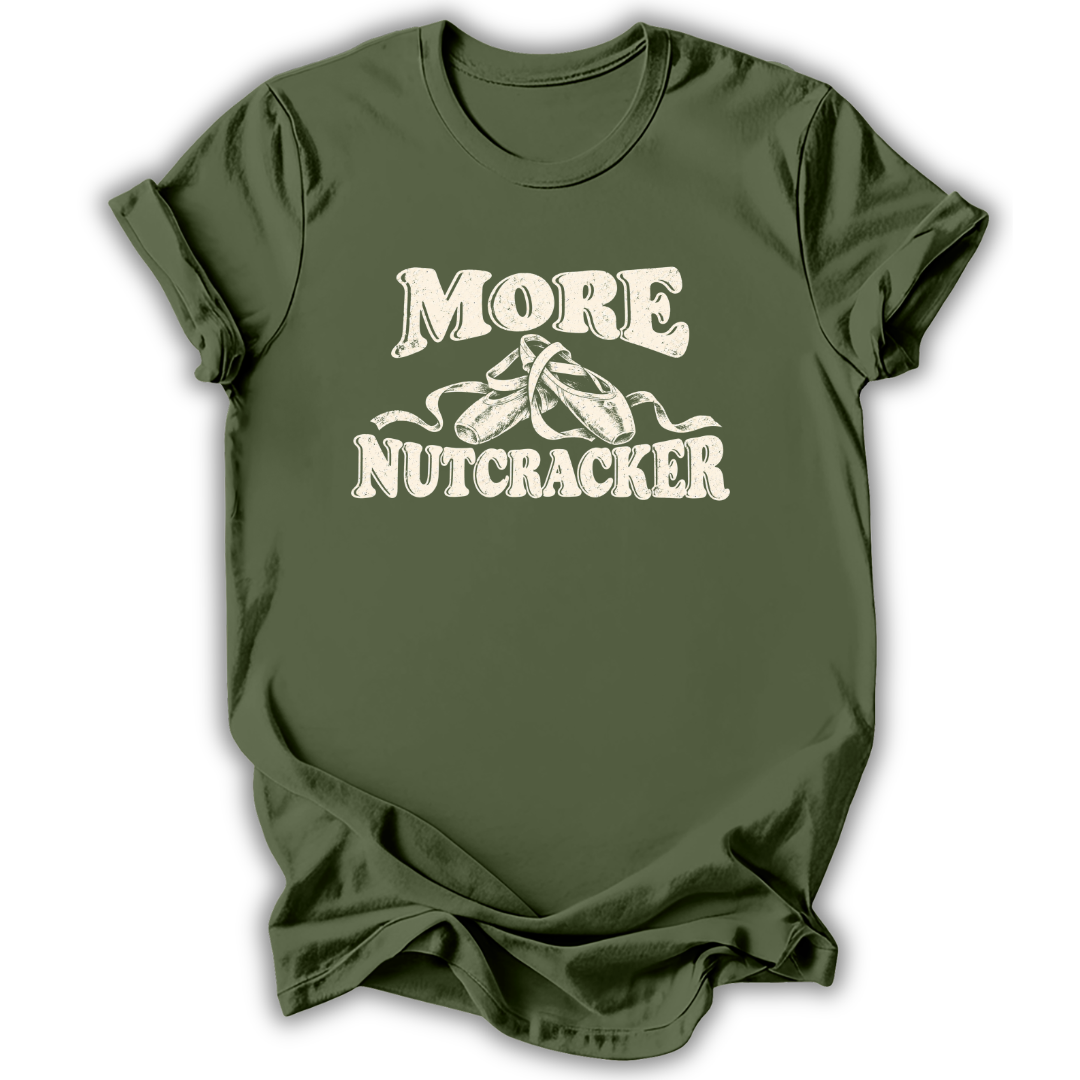 More Nutcracker T-Shirt