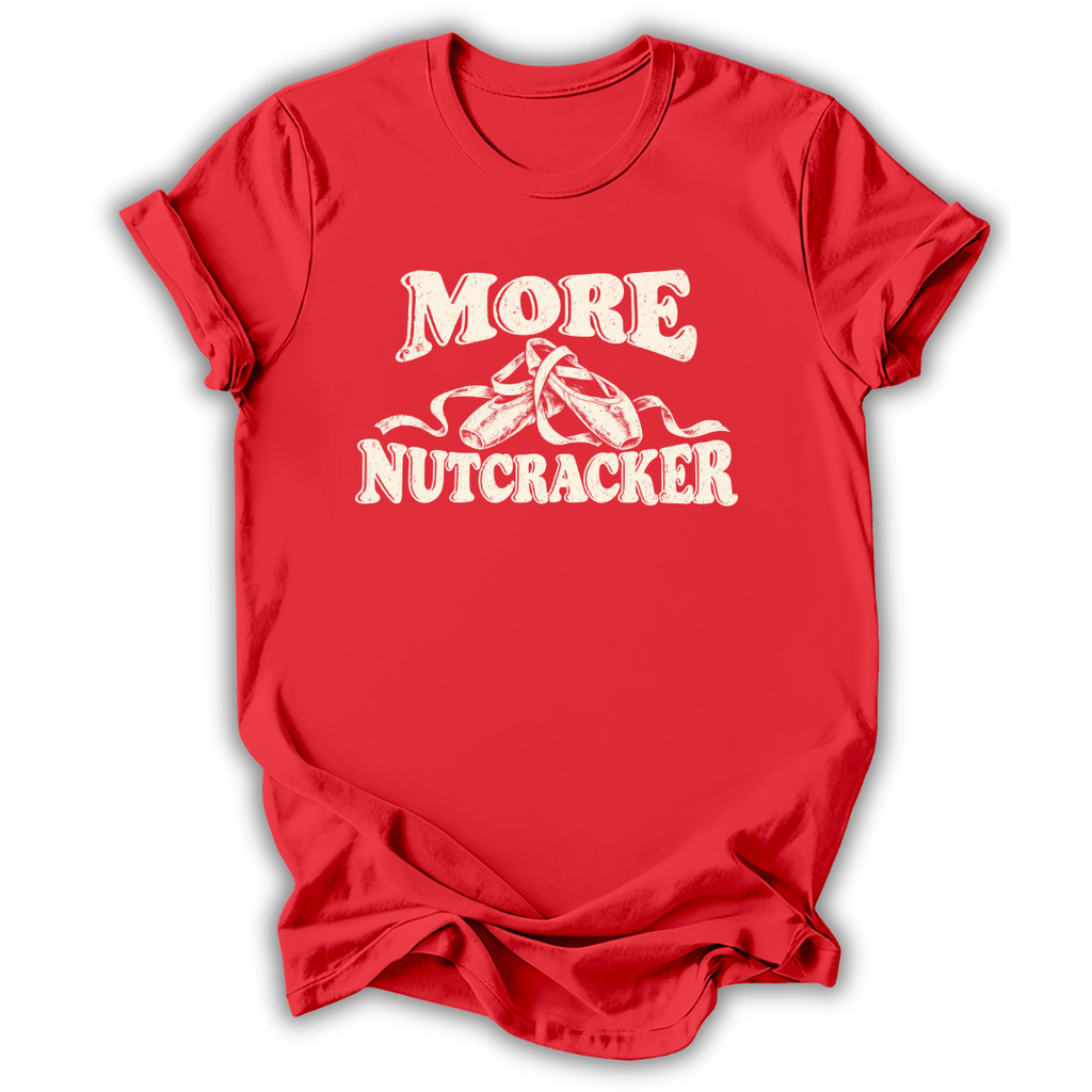 More Nutcracker T-Shirt