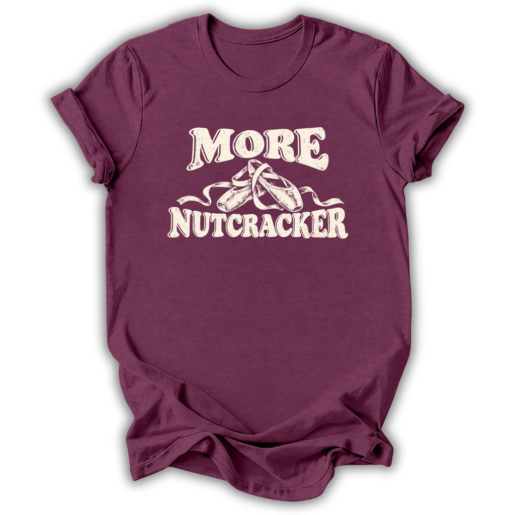 More Nutcracker T-Shirt