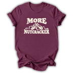 More Nutcracker T-Shirt