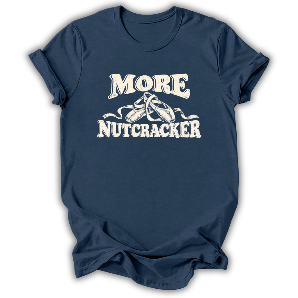 More Nutcracker T-Shirt