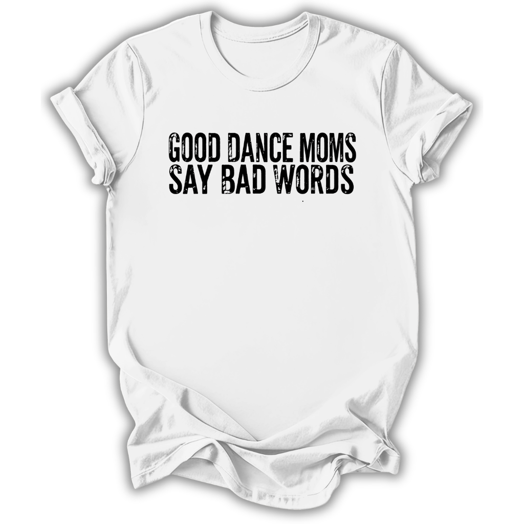 Good Dance Moms T-Shirt