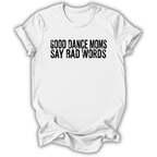 Good Dance Moms T-Shirt