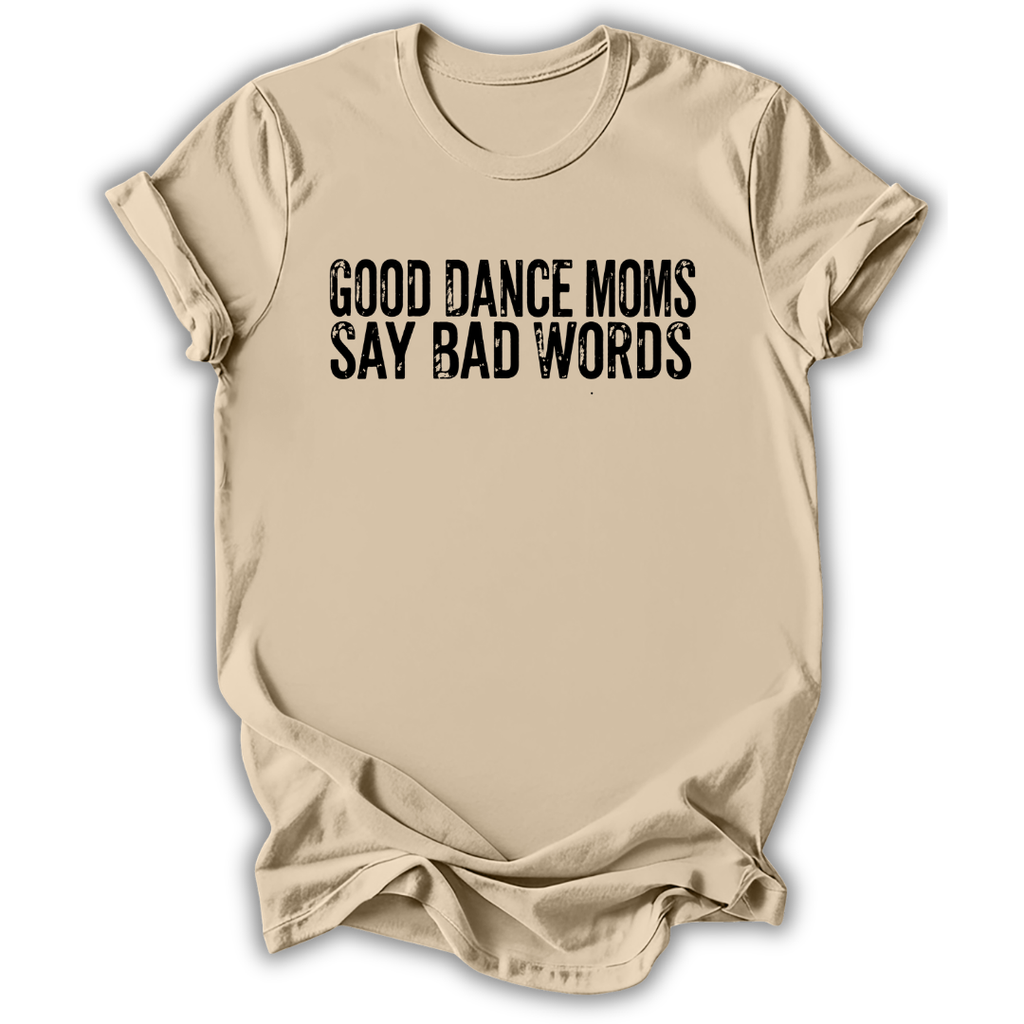 Good Dance Moms T-Shirt