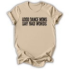 Good Dance Moms T-Shirt