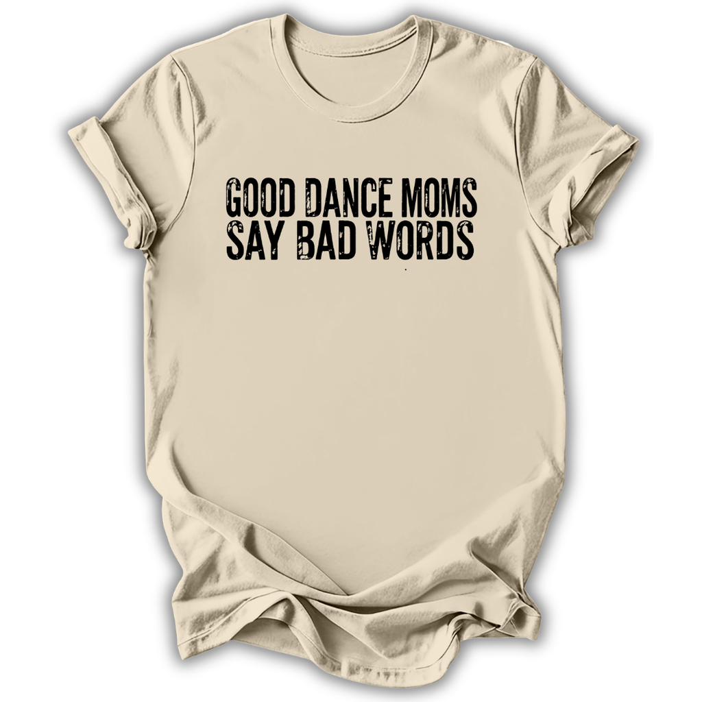 Good Dance Moms T-Shirt