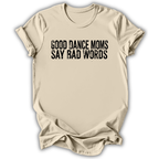 Good Dance Moms T-Shirt