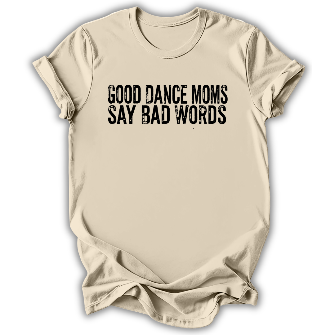 Good Dance Moms T-Shirt
