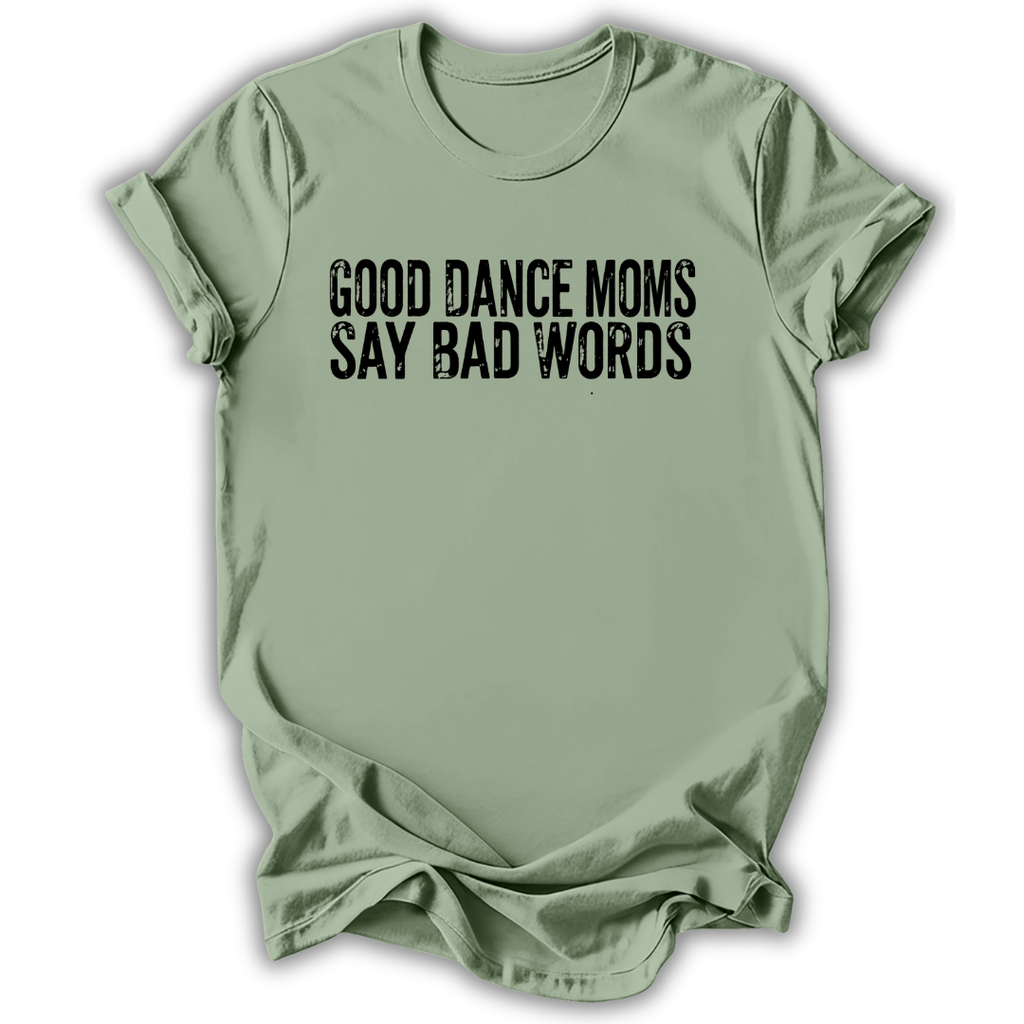 Good Dance Moms T-Shirt