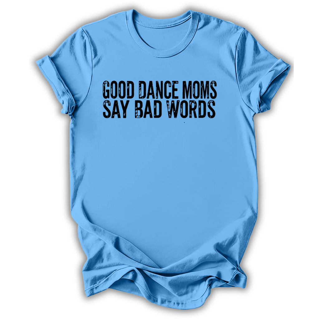 Good Dance Moms T-Shirt