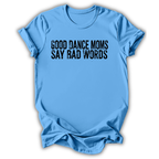 Good Dance Moms T-Shirt