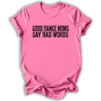 Good Dance Moms T-Shirt