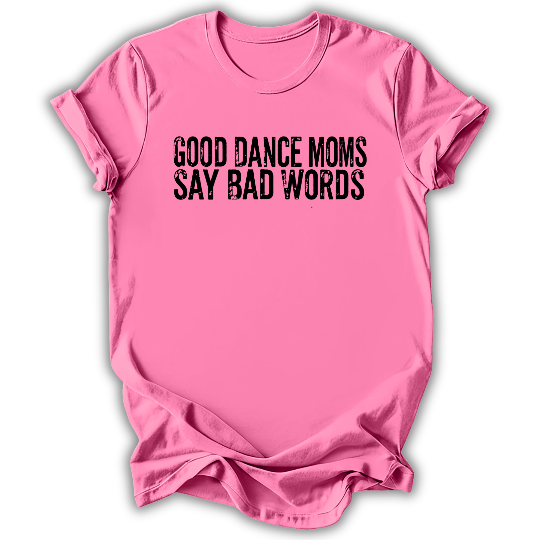 Good Dance Moms T-Shirt