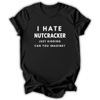 I Hate Nutcracker T-hirt
