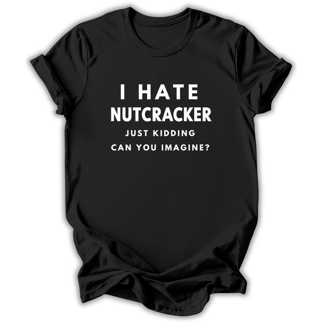 I Hate Nutcracker T-hirt