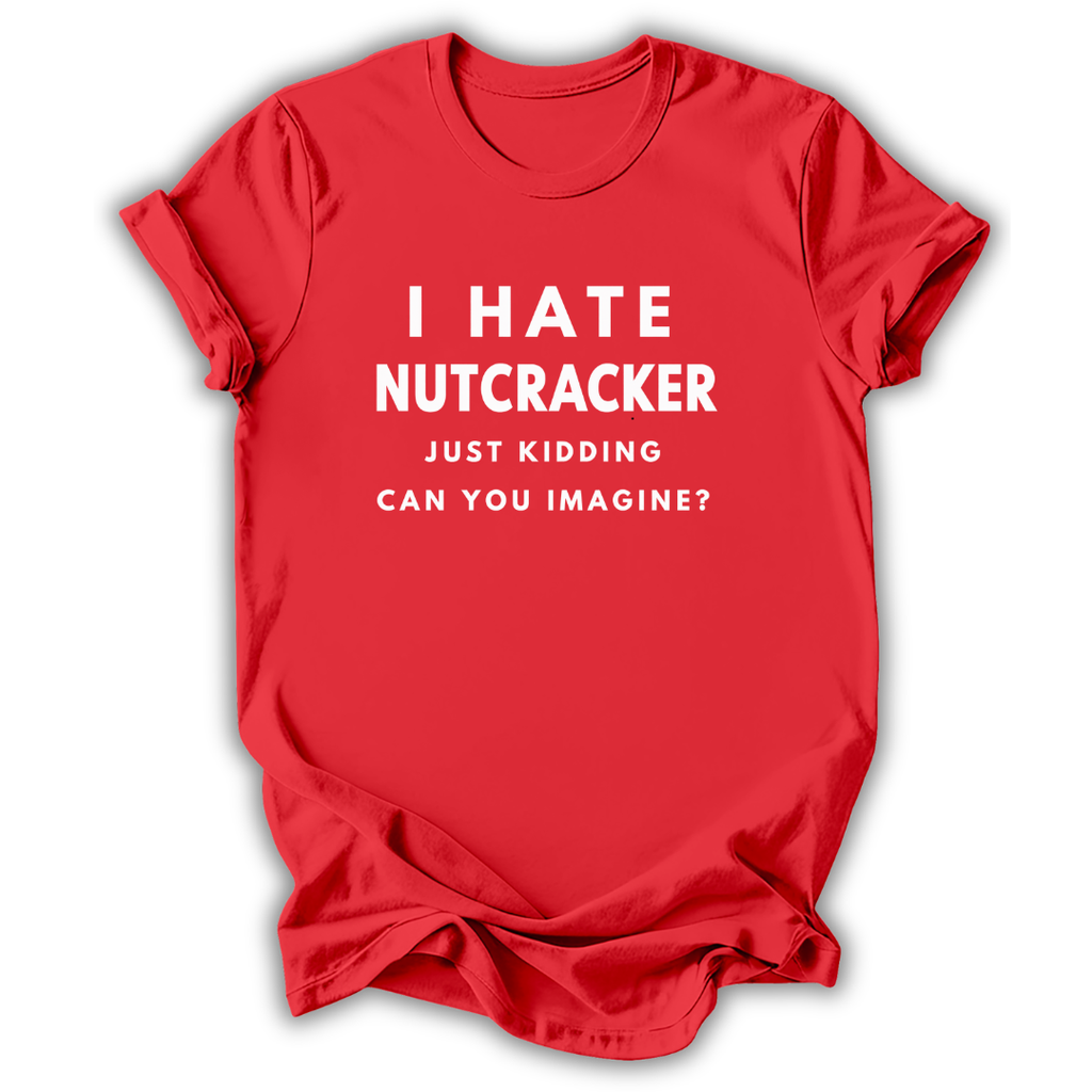 I Hate Nutcracker T-hirt