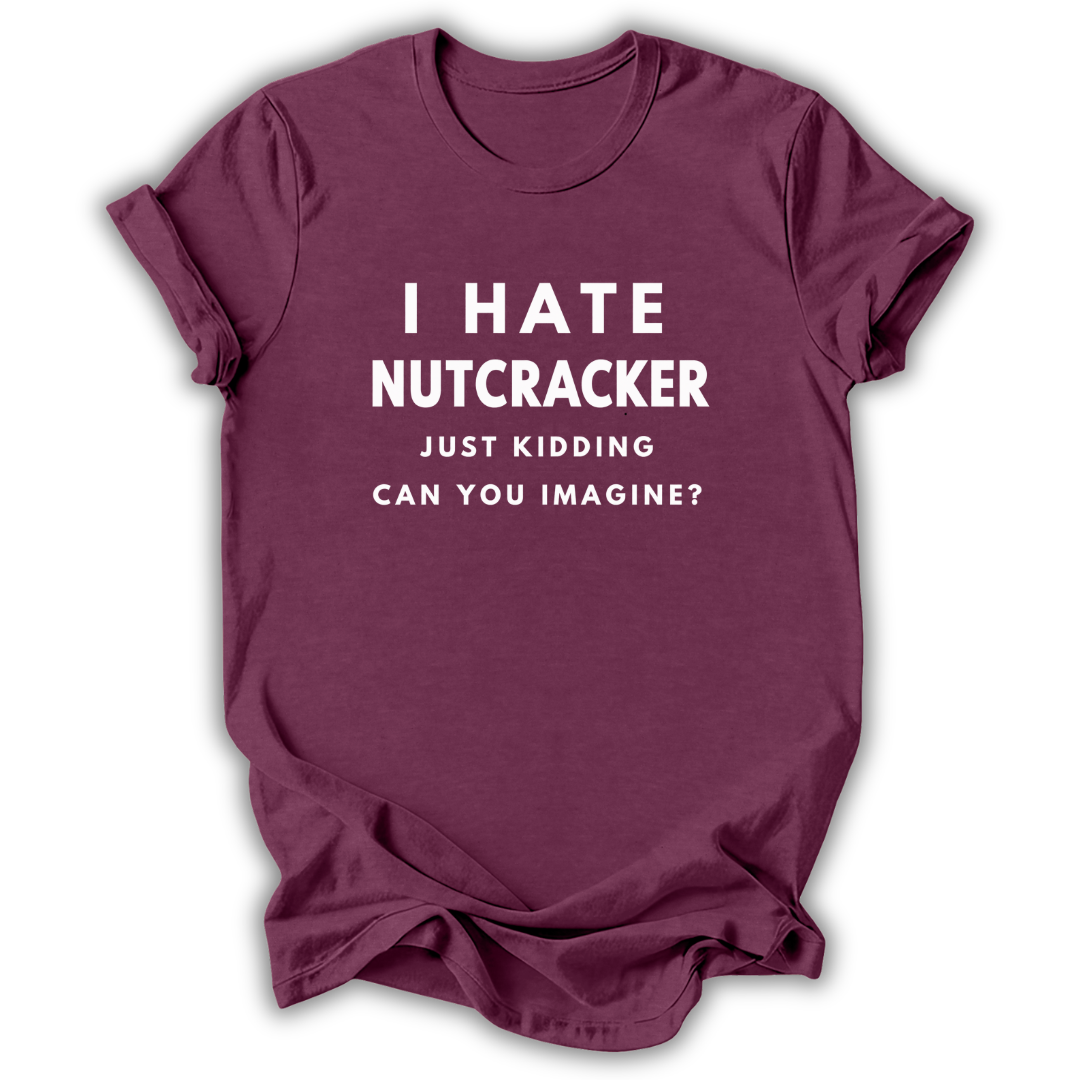 I Hate Nutcracker T-hirt