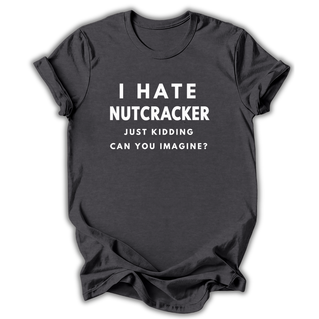 I Hate Nutcracker T-hirt
