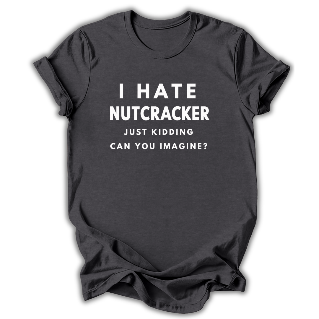 I Hate Nutcracker T-hirt