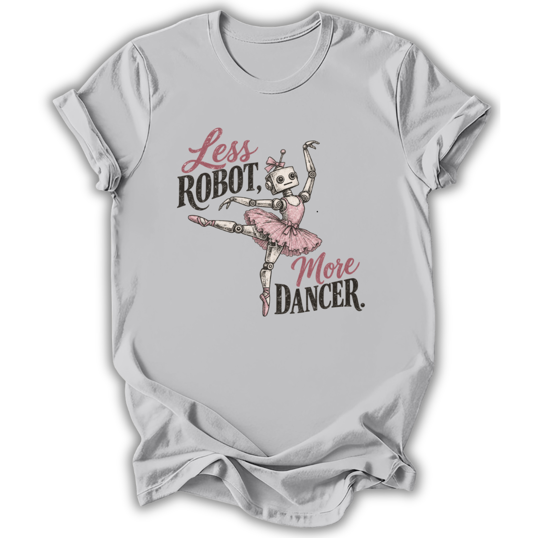 A light gray short-sleeve t-shirt with a graphic print of a skeleton ballerina and the text 'Less ROBOT. More DANCER.