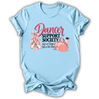 A light blue short-sleeve t-shirt with a graphic print that reads 'Dancer Support Society Not on Stage Still in the Chaos' in pink and black text, accompanied by illustrations of pink ballet slippers, a pink dress, and a pink purse.